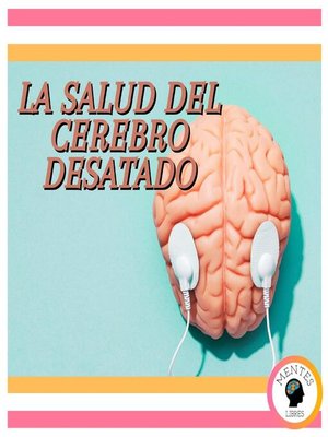 cover image of La Salud Del Cerebro Desatado